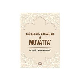 Çağdaş Hadis Tartışmaları ve Muvatta - Marmara Üniversitesi İlahiyat Fakültesi Vakfı