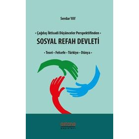 Çağdaş Iktisadi Düşünceler Perspektifinden Sosyal Refah Devleti - Serdar Yay