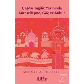Çağdaş İngiliz Yazınında Küreselleşme Göç ve Kültür - Mehmet Ali Çelikel