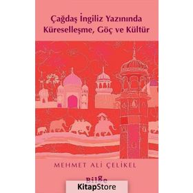 Çağdaş İngiliz Yazınında Küreselleşme Göç ve Kültür - Mehmet Ali Çelikel