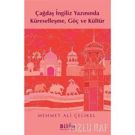 Çağdaş İngiliz Yazınında Küreselleşme Göç ve Kültür - Mehmet Ali Çelikel