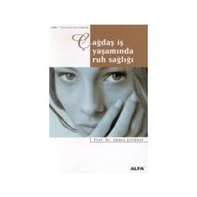 ÇAĞDAŞ İŞ YAŞAMINDA RUH SAĞLIĞI - AHMET ÇELİKKOL