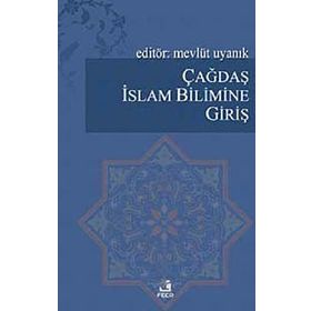 ÇAĞDAŞ İSLAM BILIMINE GİRİŞ - MEVLÜT UYANIK