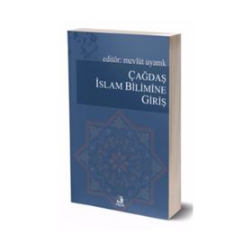 ÇAĞDAŞ İSLAM BILIMINE GİRİŞ - MEVLÜT UYANIK