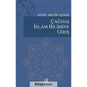 ÇAĞDAŞ İSLAM BILIMINE GİRİŞ - MEVLÜT UYANIK