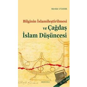 ÇAĞDAŞ İSLAM DÜŞÜNCESİ VE BILGININ İSLAMILEŞTIRILMESI - MEVLÜT UYANIK