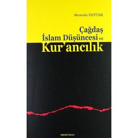 ÇAĞDAŞ İSLAM DÜŞÜNCESI VE KUR'ANCILIK - MUSTAFA ÖZTÜRK