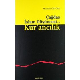 ÇAĞDAŞ İSLAM DÜŞÜNCESI VE KUR'ANCILIK - MUSTAFA ÖZTÜRK