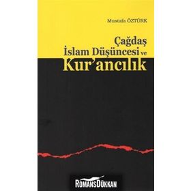 ÇAĞDAŞ İSLAM DÜŞÜNCESI VE KUR'ANCILIK - MUSTAFA ÖZTÜRK