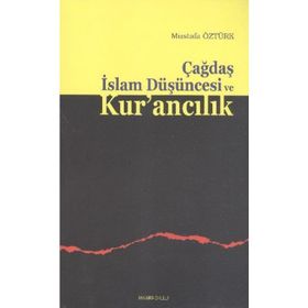 ÇAĞDAŞ İSLAM DÜŞÜNCESI VE KUR'ANCILIK - MUSTAFA ÖZTÜRK