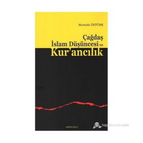 ÇAĞDAŞ İSLAM DÜŞÜNCESI VE KUR'ANCILIK - MUSTAFA ÖZTÜRK