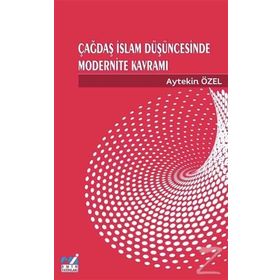 Çağdaş İslam Düşüncesinde Modernite Kavramı - Aytekin Özel