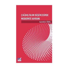Çağdaş İslam Düşüncesinde Modernite Kavramı - Aytekin Özel
