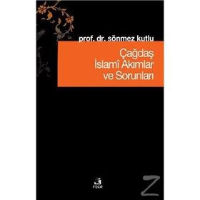 Çağdaş İslami Akımlar ve Sorunları - Sönmez Kutlu
