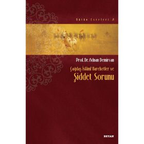 Çağdaş İslami Hareketler ve Şiddet Sorunu - Adnan Demircan