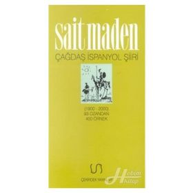 Çağdaş İspanyol Şiiri Antolojisi 1900-2000 93 Ozandan 400 Örnek - Sait Maden