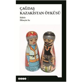 Çağdaş Kazakistan Öyküsü - Hüseyin Su