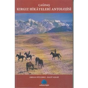 ÇAĞDAŞ KIRGIZ HIKAYELERI ANTOLOJISI - ORHAN SÖYLEMEZ;HALIT AŞLAR
