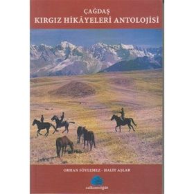 ÇAĞDAŞ KIRGIZ HIKAYELERI ANTOLOJISI - ORHAN SÖYLEMEZ;HALIT AŞLAR