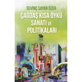 Çağdaş Kısa Öykü Sanatı Ve Politikaları - Sevinç Sayan Özer
