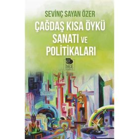 Çağdaş Kısa Öykü Sanatı Ve Politikaları - Sevinç Sayan Özer