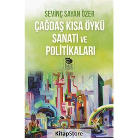 Çağdaş Kısa Öykü Sanatı Ve Politikaları - Sevinç Sayan Özer