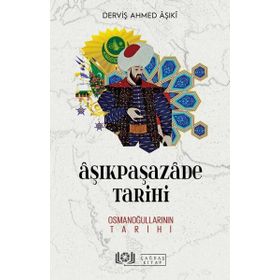 Çağdaş Kitap Derviş Ahmed Aşıki Aşıkpaşazade Tarihi Osmanoğullarının Tarihi