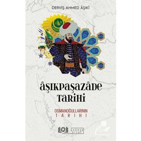 Çağdaş Kitap Derviş Ahmed Aşıki Aşıkpaşazade Tarihi Osmanoğullarının Tarihi