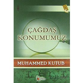 Çağdaş Konumumuz - Beka Yayınları
