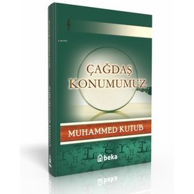Çağdaş Konumumuz - Beka Yayınları