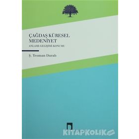 ÇAĞDAŞ KÜRESEL MEDENIYET ÇAĞDAŞ KÜRESELLEŞTIRILEN İNGİLİZ-YAHUDI MEDENIYETI - ŞABAN TEOMAN DURALI