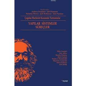 Çağdaş Marksist Kuramda Tartışmalar Yapılar Sistemler Süreçler Dipnot Yayınları
