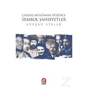 Çağdaş Müslüman Düşünce Sembol Şahsiyetler - Kürşat Atalar