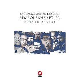 Çağdaş Müslüman Düşünce Sembol Şahsiyetler - Kürşat Atalar