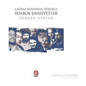 Çağdaş Müslüman Düşünce Sembol Şahsiyetler - Kürşat Atalar