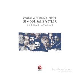 Çağdaş Müslüman Düşünce Sembol Şahsiyetler - Kürşat Atalar