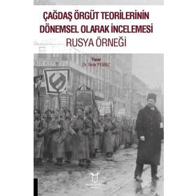 Çağdaş Örgüt Teorilerinin Dönemsel Olarak İncelemesi Rusya Örneği Seda Yılmaz