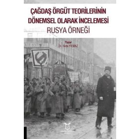 Çağdaş Örgüt Teorilerinin Dönemsel Olarak İncelemesi Rusya Örneği Seda Yılmaz