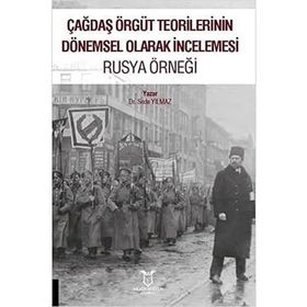 Çağdaş Örgüt Teorilerinin Dönemsel Olarak İncelemesi Rusya Örneği Seda Yılmaz