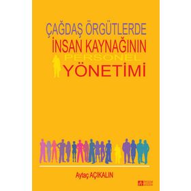 Çağdaş Örgütlerde İnsan Kaynağının Personel Yönetimi - Prof. Dr. Aytaç Açıkalın