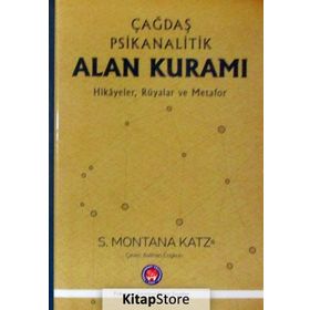 Çağdaş Psikanalitik Alan Kuramı - Hikayeler Rüyalar Ve Metafor - S. Montana Katz