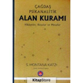 Çağdaş Psikanalitik Alan Kuramı - Hikayeler Rüyalar Ve Metafor - S. Montana Katz