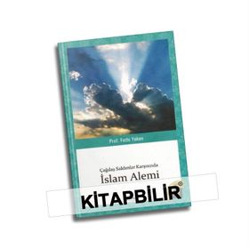 ÇAĞDAŞ SALDIRILAR KARŞISINDA İSLAM ALEMI - FETHI YEKEN