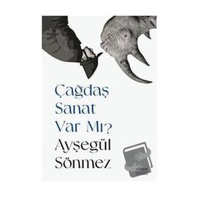 Çağdaş Sanat Var Mı? Ayşegül Sönmez