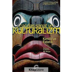 ÇAĞDAŞ SANAT VE KÜLTÜRALIZM KIMLIK VE ESTETIK - KOLEKTIF