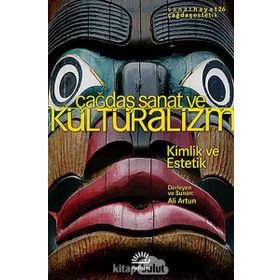 ÇAĞDAŞ SANAT VE KÜLTÜRALIZM KIMLIK VE ESTETIK - KOLEKTIF
