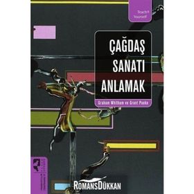 ÇAĞDAŞ SANATI ANLAMAK - GRAHAM WHITHAM;GRANT POOKE