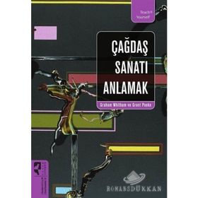 ÇAĞDAŞ SANATI ANLAMAK - GRAHAM WHITHAM;GRANT POOKE