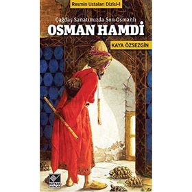 Çağdaş Sanatımızda Son Osmanlı Osman Hamdi - Kaya Özsezgin