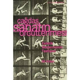 ÇAĞDAŞ SANATIN ÖRGÜTLENMESİ ESTETIK MODERNIZMIN TASFIYESI - ALI ARTUN